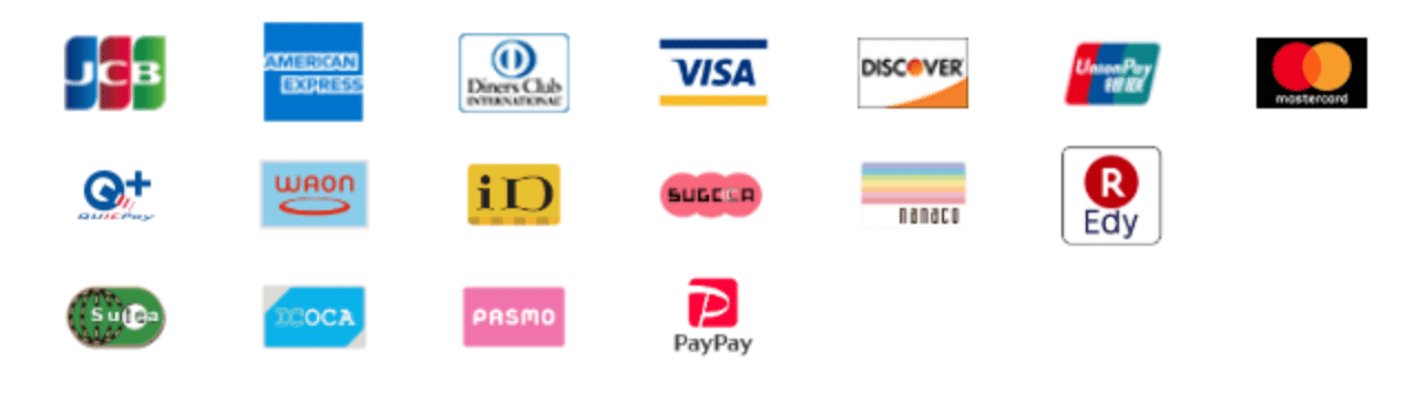 JCB, American Express, Diners Club, Visa, Discover, UnionPay, Mastercard, QUICPay, WAON, iD, SUGOCA, nanaco, Rakuten Edy, Suica, ICOCA, PASMO, PayPay